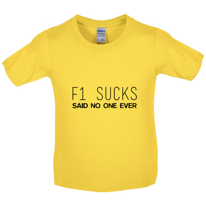 F1 Sucks Said No One Ever Kids T Shirt