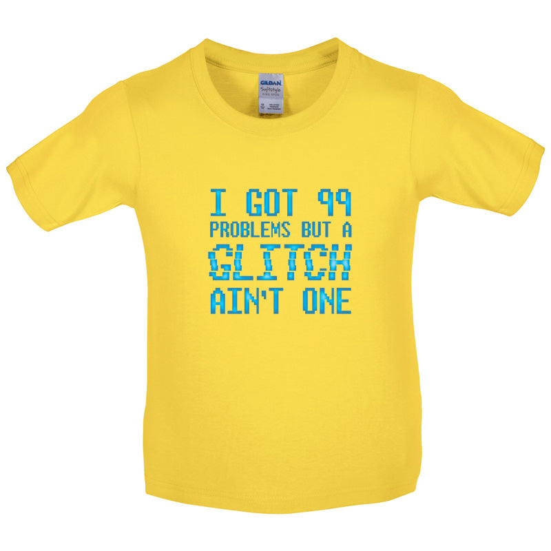 99 Problems But A Glitch Ain't One Kids T Shirt