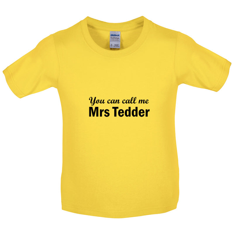 You Can Call Me Mrs Tedder Kids T Shirt