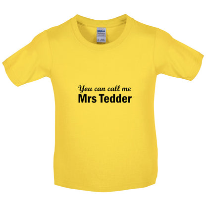 You Can Call Me Mrs Tedder Kids T Shirt