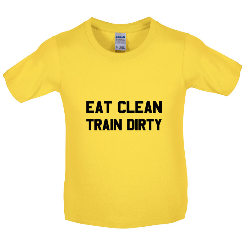 Eat Clean Train Dirty Kids T Shirt