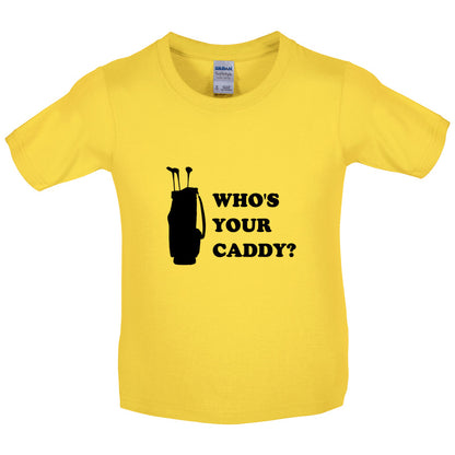 Whos Your Caddy Kids T Shirt