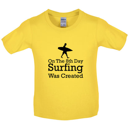 On The 8th Day Surfing Was Created Kids T Shirt