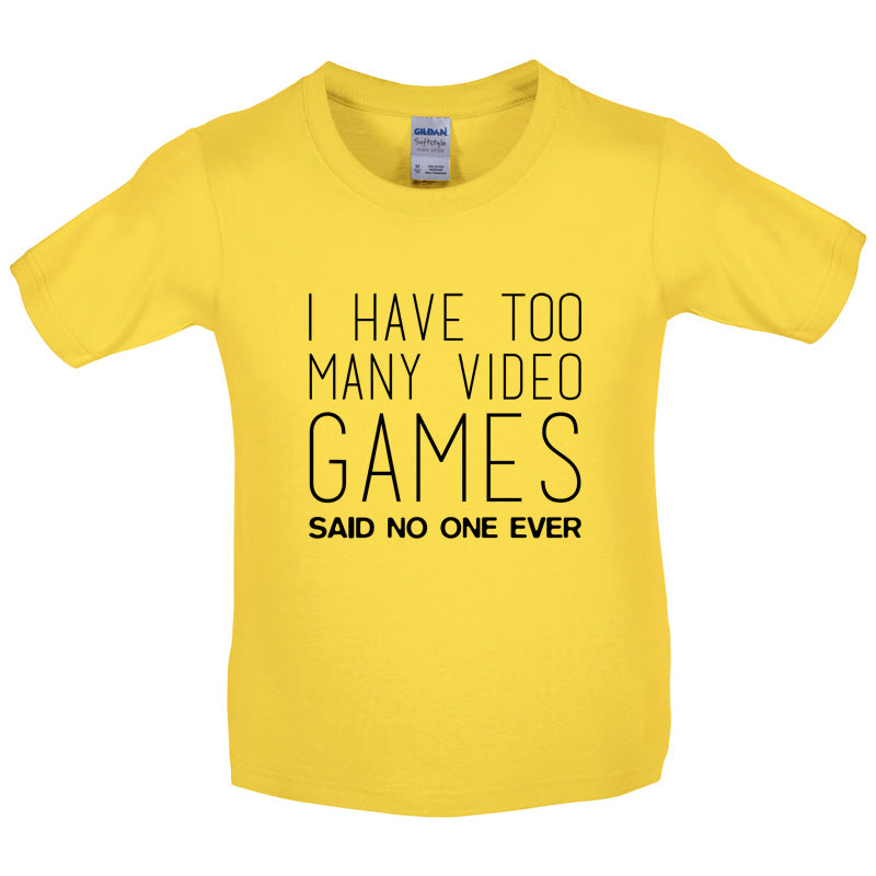 I Have Too Many Video Games Said No One Ever Kids T Shirt