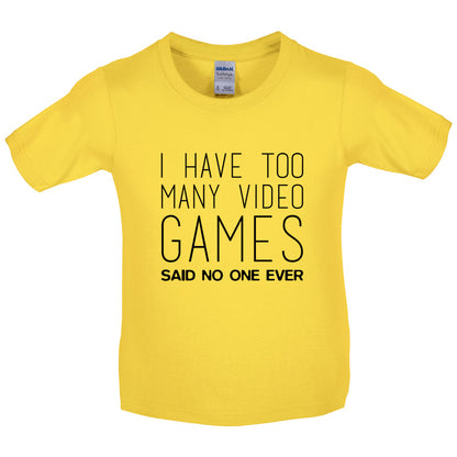 I Have Too Many Video Games Said No One Ever Kids T Shirt