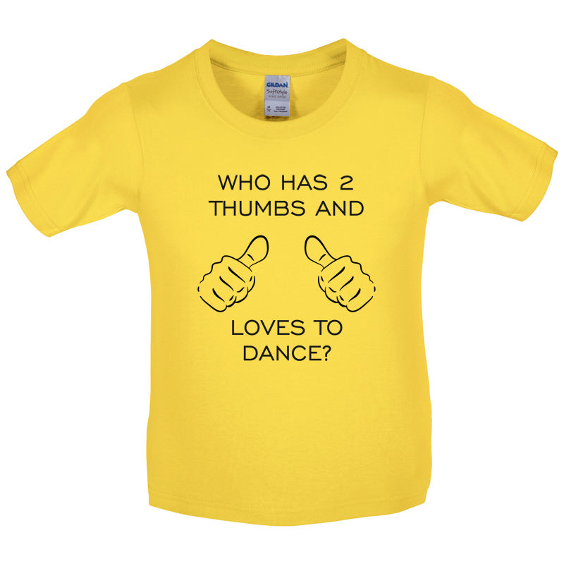 Who Has 2 Thumbs And Loves To Dance Kids T Shirt