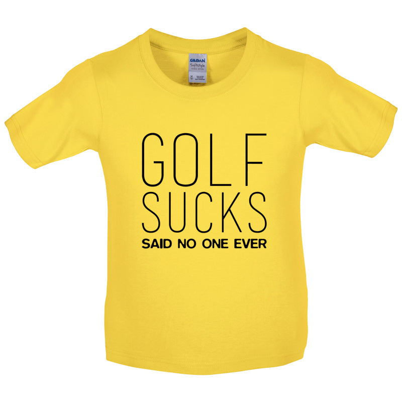 Golf Sucks Said No One Ever Kids T Shirt