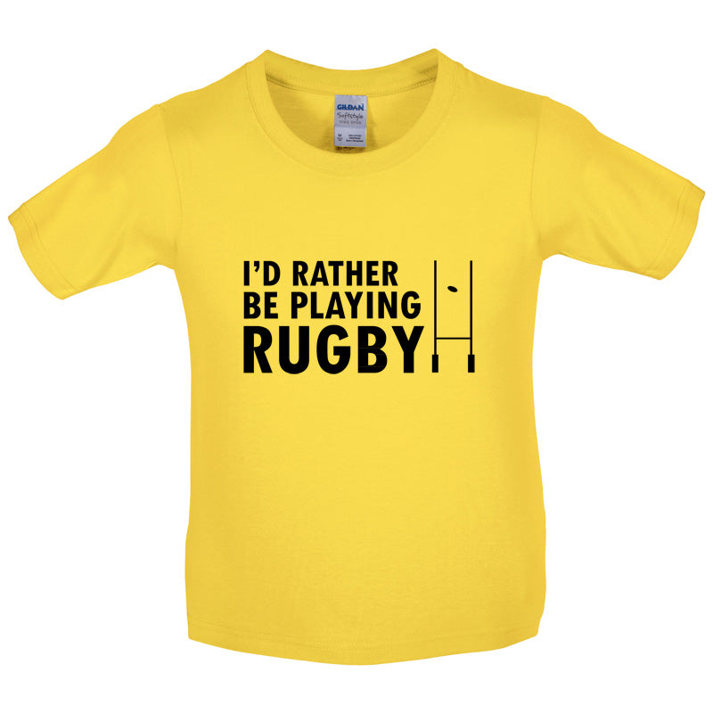 I'd Rather be playing Rugby Kids T Shirt