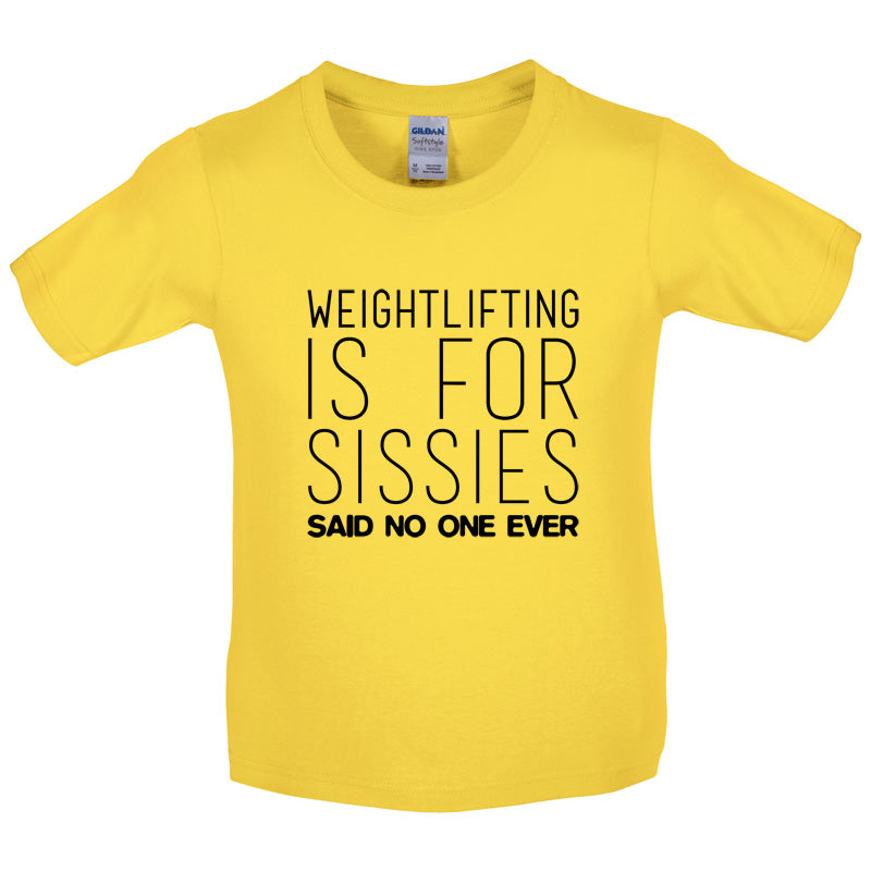 Weightlifting Is For Sissies Said No One Ever Kids T Shirt