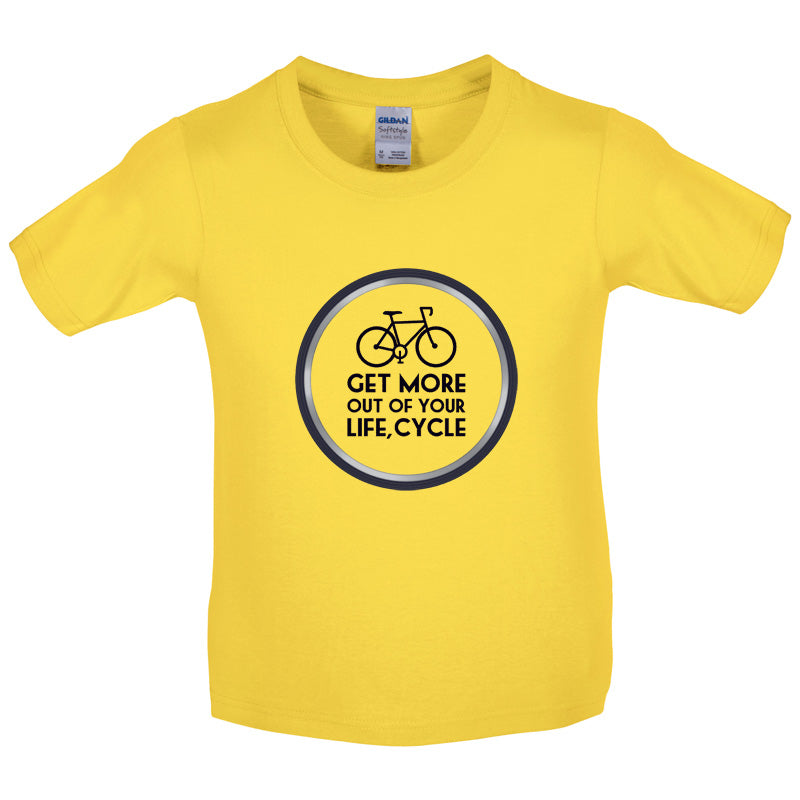 Get More Out Of Your Life Cycling Kids T Shirt