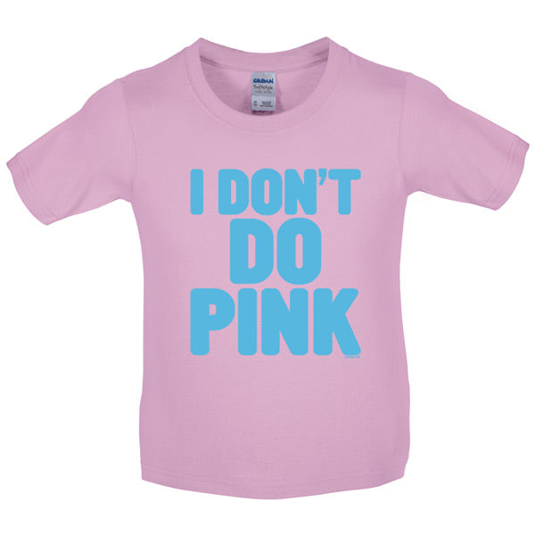 I dont do pink Kids T Shirt