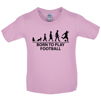 Born to play Football Kids T Shirt