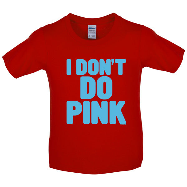 I dont do pink Kids T Shirt