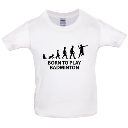 Born to play Badminton Kids T Shirt