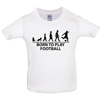 Born to play Football Kids T Shirt