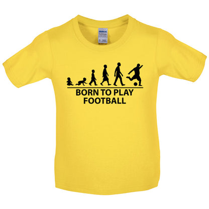 Born to play Football Kids T Shirt