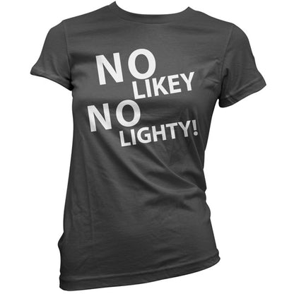 No Likey No Lighty T Shirt