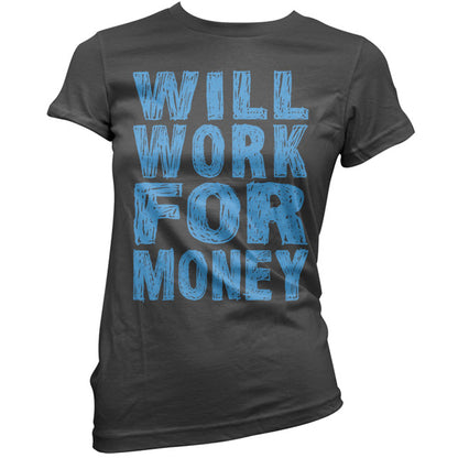 Will work for Money T Shirt