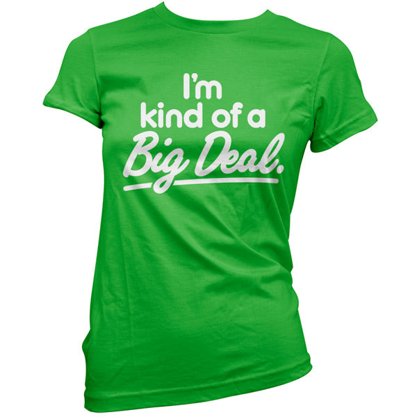 I'm Kind of a big deal T Shirt