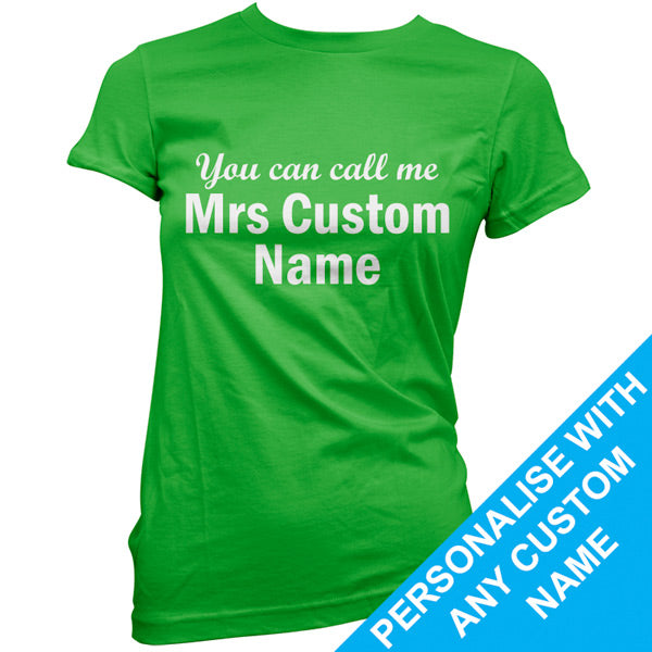 Custom You can call me Mrs T Shirt