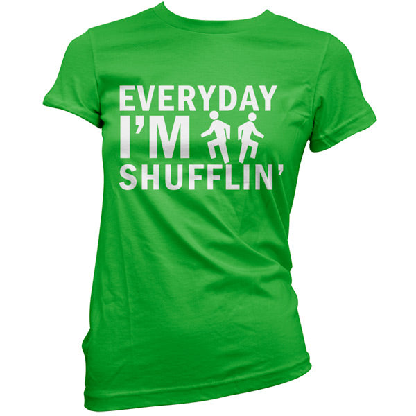 Everyday Im Shufflin T Shirt