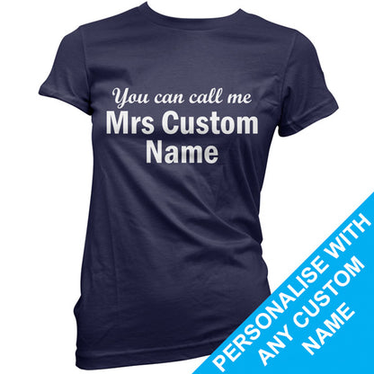 Custom You can call me Mrs T Shirt