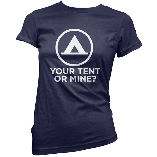 Your Tent or Mine T Shirt