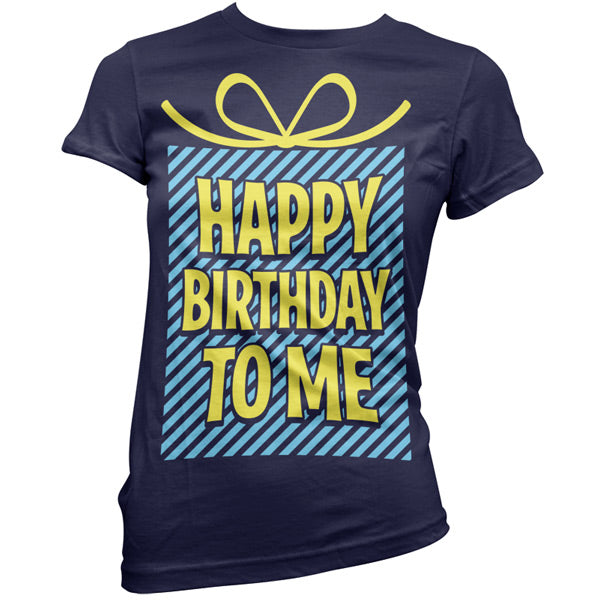 Happy Birthday To Me T Shirt