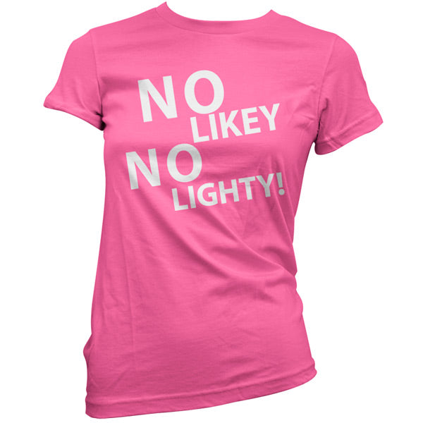 No Likey No Lighty T Shirt