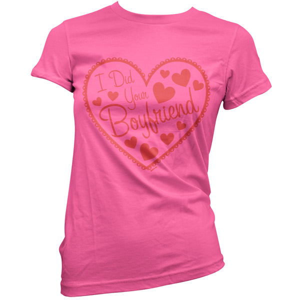 I did your Boyfriend T Shirt