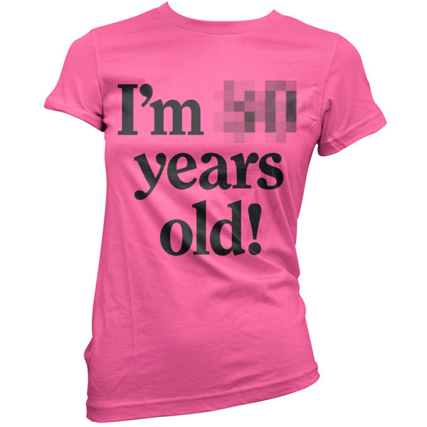 I'm *Censored* Years Old T Shirt