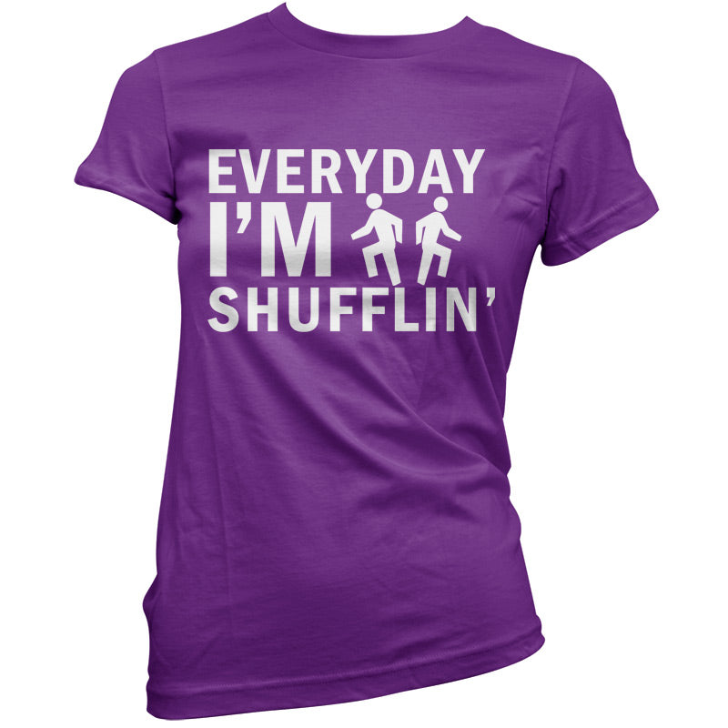 Everyday Im Shufflin T Shirt