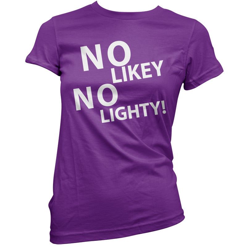 No Likey No Lighty T Shirt