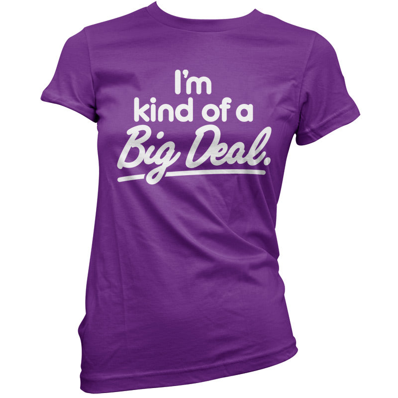 I'm Kind of a big deal T Shirt