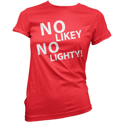 No Likey No Lighty T Shirt