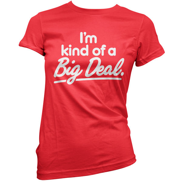 I'm Kind of a big deal T Shirt