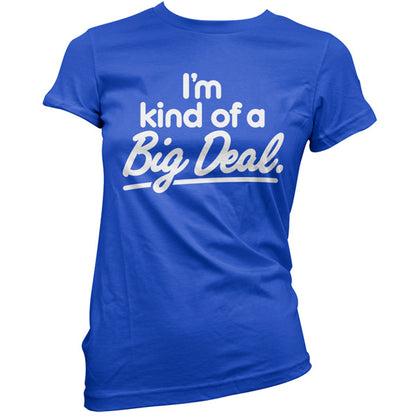 I'm Kind of a big deal T Shirt