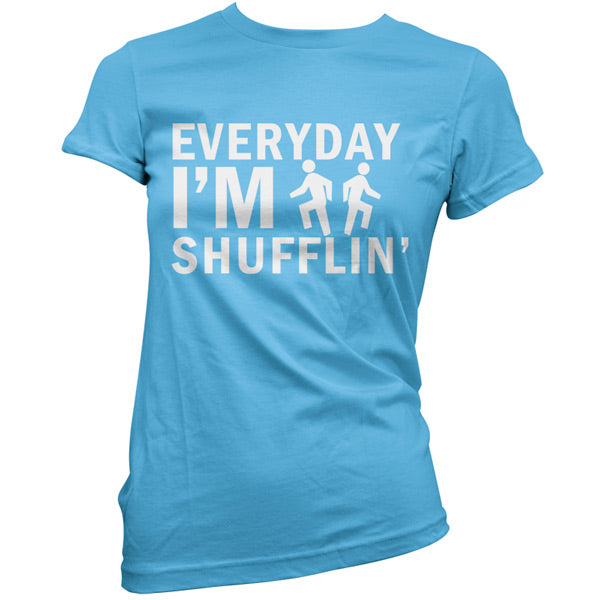 Everyday Im Shufflin T Shirt