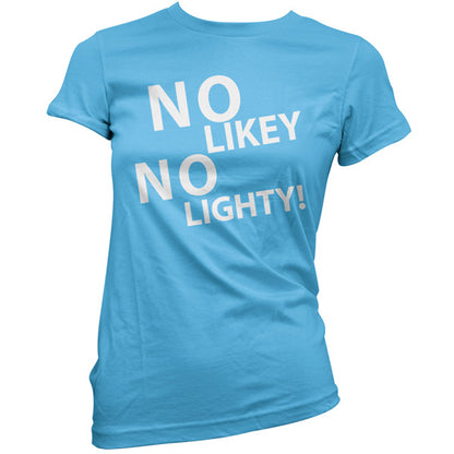 No Likey No Lighty T Shirt