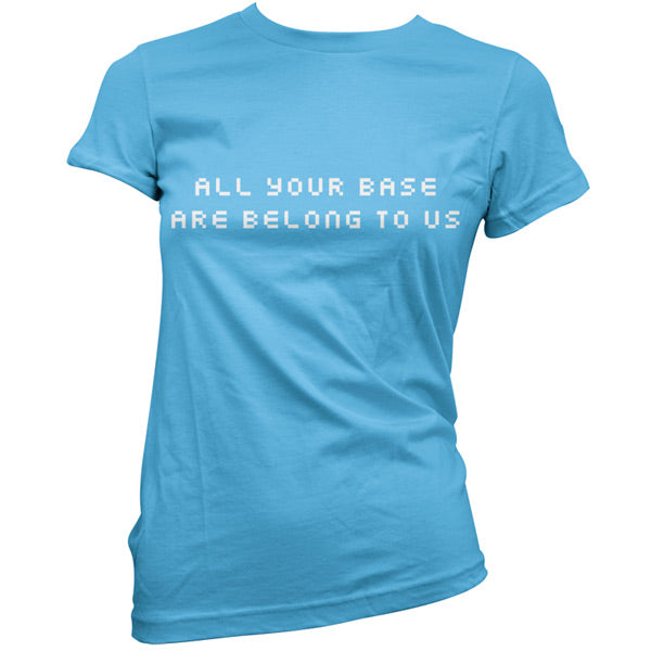 All your base are belong to us T shirt