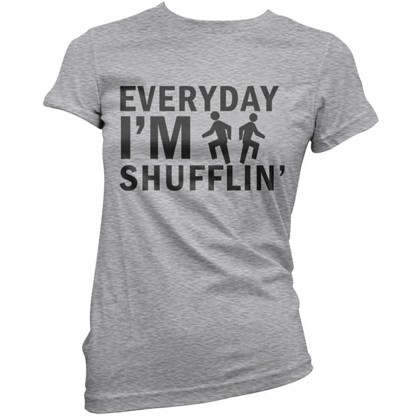 Everyday Im Shufflin T Shirt