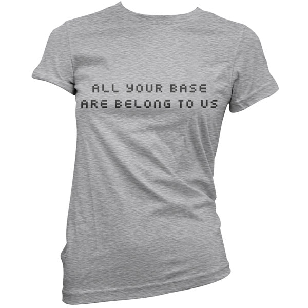 All your base are belong to us T shirt