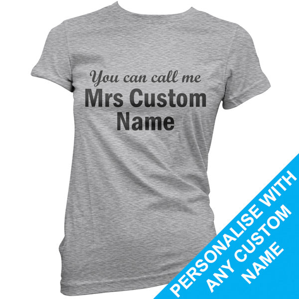 Custom You can call me Mrs T Shirt