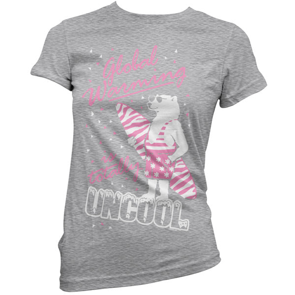 Global warming is totally uncool T Shirt