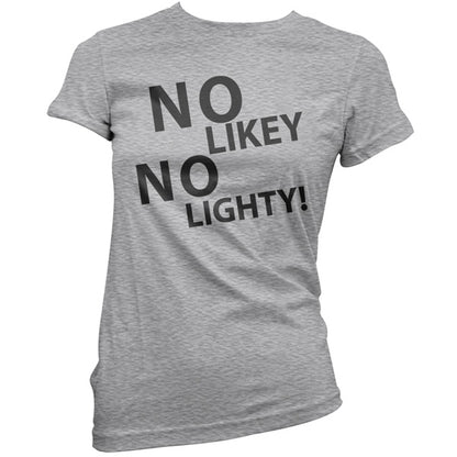 No Likey No Lighty T Shirt