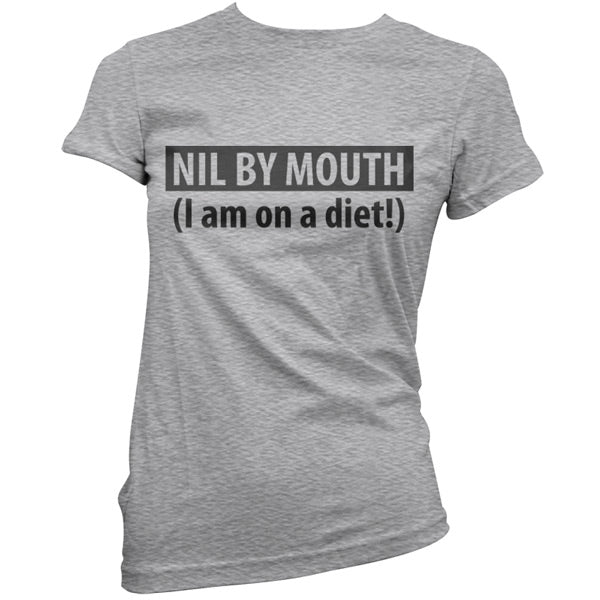 Nil by Mouth (I'm on a diet) T Shirt