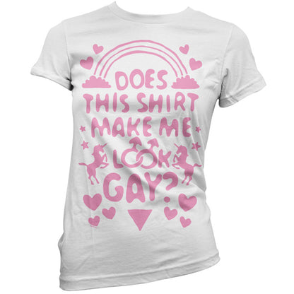 Does This Shirt Make Me Look Gay? T Shirt