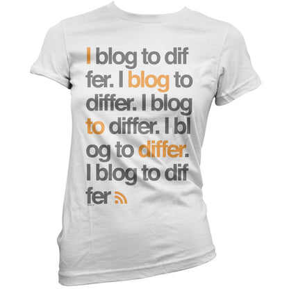 I blog to differ T Shirt