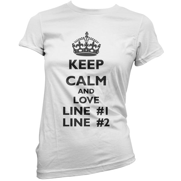 Keep calm and Love custom T Shirt