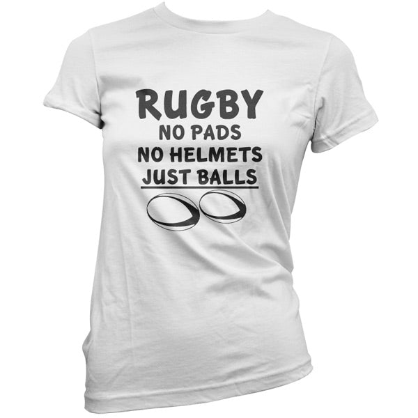 Rugby, No pads No helmets just Balls T Shirt